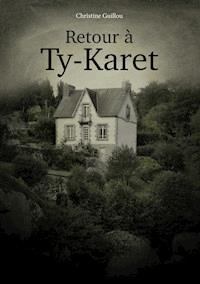 Retour à Ty-Karet - Christine Guillou - E-Book
