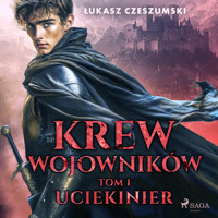 Krew wojowników. Tom 1: Uciekinier - Łukasz Czeszumski - Hörbuch