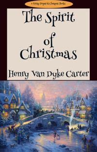 The Spirit of Christmas - Henry Vandyke Carter - E-Book