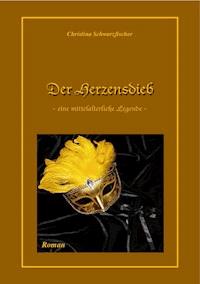 Der Herzensdieb - Christina Schwarzfischer - E-Book