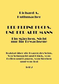 Der Kleine Fuchs. Und der Alte Mann, Teil 2 - Richard A. Huthmacher - E-Book