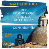 Sturm über Elba - Der Commissario und die Dottoressa, Band 1 (ungekürzt) - Matteo de Luca - Hörbuch