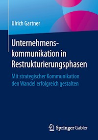 Unternehmenskommunikation in Restrukturierungsphasen - Ulrich Gartner - E-Book
