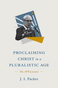 Proclaiming Christ in a Pluralistic Age - J. I. Packer - E-Book