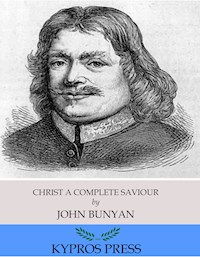 Christ a Complete Saviour - John Bunyan - E-Book