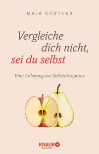 Vergleiche dich nicht, sei du selbst - Maja Günther - E-Book
