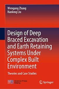Design of Deep Braced Excavation and Earth Retaining Systems Under Complex Built Environment - Zhang Wengang - E-Book