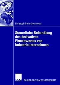 Steuerliche Behandlung des derivativen Firmenwertes von Industrieunternehmen - Christoph Gerin-Swarovski - E-Book
