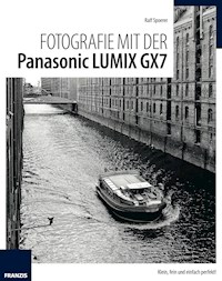 Fotografie mit der Panasonic Lumix GX7 - Ralf Spoerer - E-Book