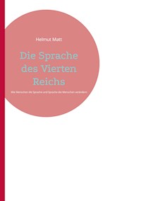 Die Sprache des Vierten Reichs - Helmut Matt - E-Book