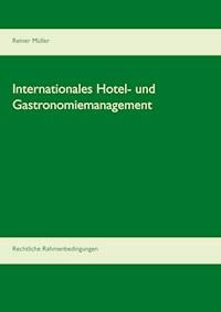 Internationales Hotel- und Gastronomiemanagement - Reiner Müller - E-Book