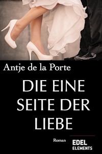 Die eine Seite der Liebe - Antje de la Porte - E-Book