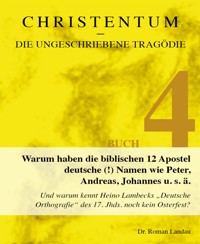 Christentum – die ungeschriebene Tragödie (Buch 4) - Dr. Roman Landau - E-Book