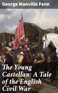 The Young Castellan: A Tale of the English Civil War - George Manville Fenn - E-Book