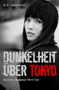 Dunkelheit über Tokyo - M.P. Anderfeldt - E-Book