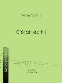 C'était écrit ! - Wilkie Collins - E-Book