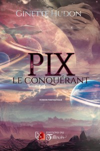 PIX le conquérant - Ginette Hudon - E-Book