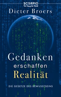 Gedanken erschaffen Realität - Dieter Broers - E-Book