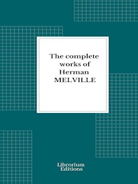 Complete Works Herman Melville - Herman Melville. - E-Book