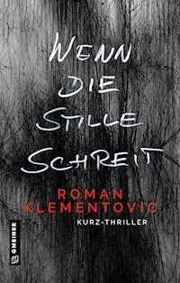 Wenn die Stille schreit - Roman Klementovic - E-Book
