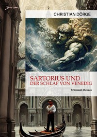 SARTORIUS UND DER SCHLAF VON VENEDIG - Christian Dörge - E-Book