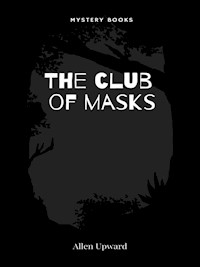 The club of masks - Allen Upward - E-Book