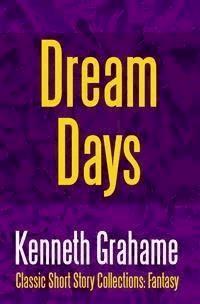 Dream Days - Kenneth Grahame - E-Book