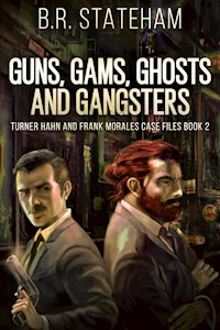 Guns, Gams, Ghosts and Gangsters - B.R. Stateham - E-Book