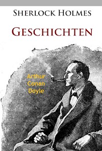 Sherlock Holmes - Geschichten - Arthur Conan Doyle - E-Book