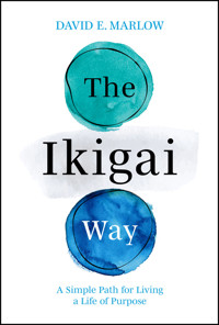 The Ikigai Way - David E. Marlow - E-Book