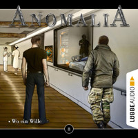 Anomalia - Das Hörspiel, Folge 8: Wo ein Wille - Lars Eichstaedt - Hörbuch