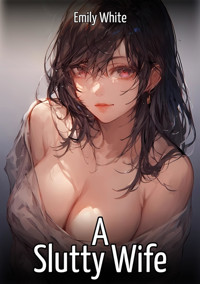 A Slutty Wife - Emily White - E-Book