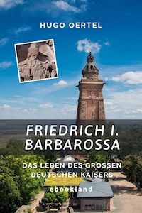 Friedrich I. Barbarossa - Hugo Oertel - E-Book