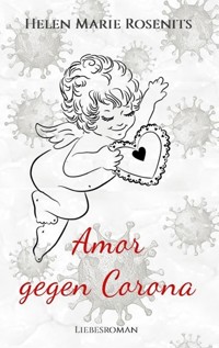 Amor gegen Corona - Helen Marie Rosenits - E-Book