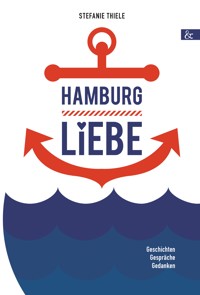 Hamburgliebe - Stefanie Thiele - E-Book