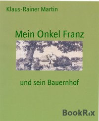 Mein Onkel Franz - Klaus-Rainer Martin - kostenlos E-Book