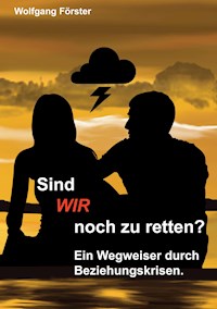 Sind wir noch zu retten? - Wolfgang Förster - E-Book
