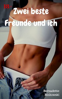 Zwei beste Freunde und ich - Bernadette Binkowski - E-Book