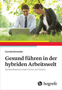 Gesund Führen in der hybriden Arbeitswelt - Cornelia Schneider - E-Book