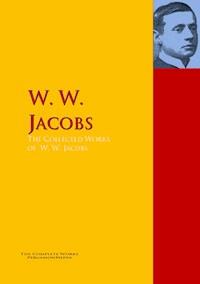 The Collected Works of W. W. Jacobs - W. W. Jacobs - E-Book