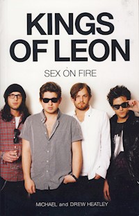 The Kings of Leon: Sex on Fire (New Edition) - Michael Heatley - E-Book