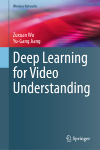 Deep Learning for Video Understanding - Zuxuan Wu - E-Book