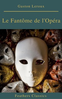 Le Fantôme de l'Opéra (annotés et Table des Matières Active) - Gastón Leroux - E-Book