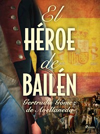 El héroe de Bailén - Gertrudis Gómez de Avellaneda - E-Book