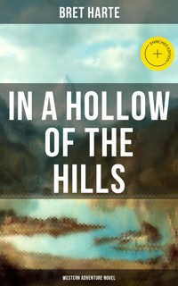 In a Hollow of the Hills (Western Adventure Novel) - Bret Harte - E-Book