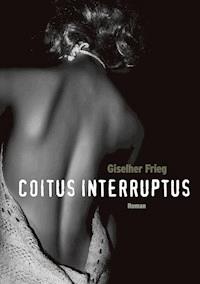 Coitus Interruptus - Giselher Frieg - E-Book