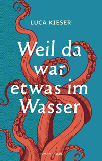 Weil da war etwas im Wasser - Luca Kieser - E-Book