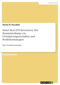 Smart Beta ETF Investoren. Der Zusammenhang von Charaktereigenschaften und Portfoliostrategien - Asma El Aoudati - E-Book