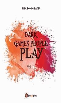 Dark games people play - Vol. II - Rita Bondi Bates - E-Book
