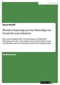 Werthers Fixierung auf eine Mutterfigur als Grund für sein Scheitern - Anna Kneißl - E-Book